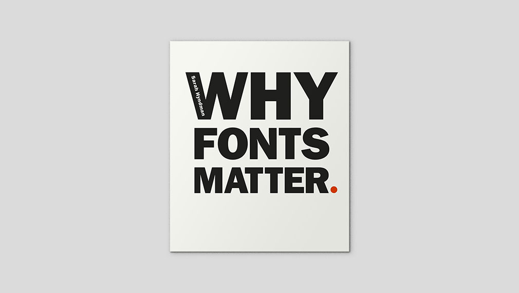Why Fonts Matter, by Sarah Hyndman